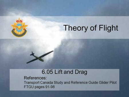 Theory of Flight 6.05 Lift and Drag References: