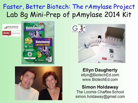 Faster, Better Biotech: The rAmylase Project Lab 8g Mini-Prep of pAmylase 2014 Kit Ellyn Daugherty  Simon Holdaway.