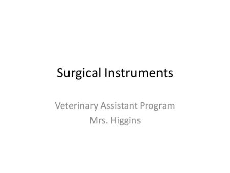Veterinary Assistant Program Mrs. Higgins