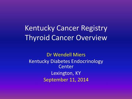 Kentucky Cancer Registry Thyroid Cancer Overview
