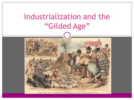 Industrialization and the “Gilded Age”
