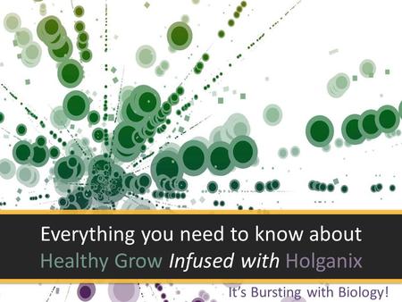 Everything you need to know about Healthy Grow Infused with Holganix