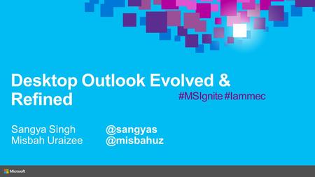 Desktop Outlook Evolved & Refined Sangya Misbah #MSIgnite #Iammec.