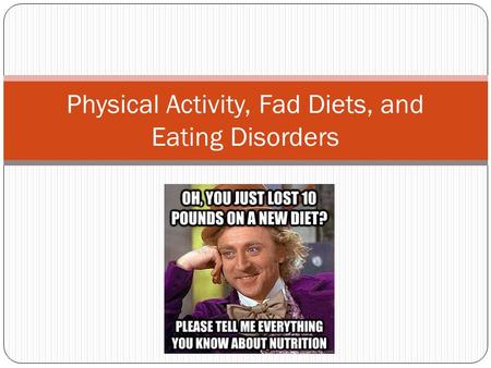 Physical Activity, Fad Diets, and Eating Disorders.