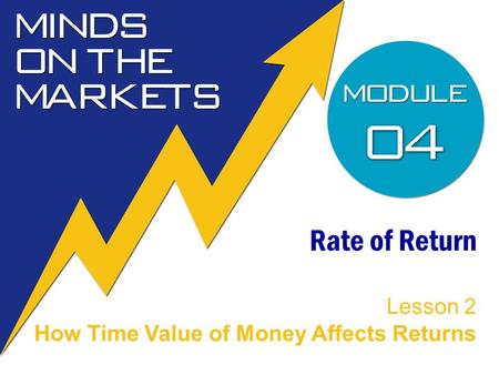 Rate of Return Lesson 2 How Time Value of Money Affects Returns.