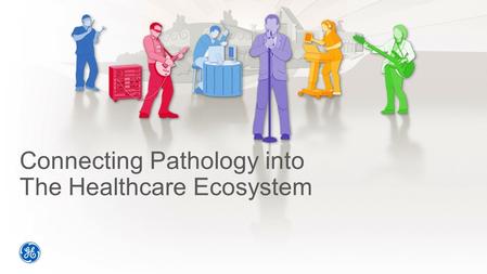 Connecting Pathology into The Healthcare Ecosystem.