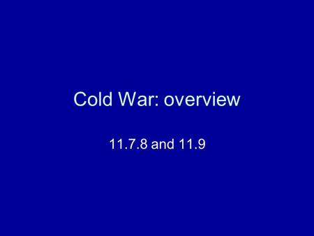 Cold War: overview 11.7.8 and 11.9. Focus Question 1 Analyze the effect of massive aid given to Western Europe under the Marshall Plan to rebuild itself.