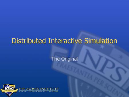 Distributed Interactive Simulation The Original. Standards In the UDP examples, we sent position updates, but these were only good for our own application.
