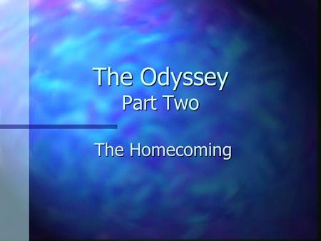 The Odyssey Part Two The Homecoming.