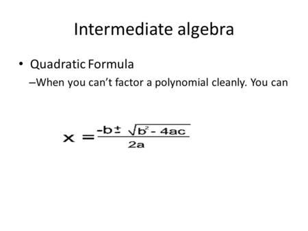 Intermediate algebra Quadratic Formula