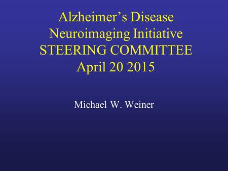 Alzheimer’s Disease Neuroimaging Initiative STEERING COMMITTEE April