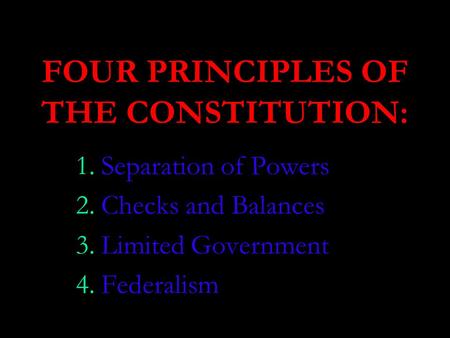 FOUR PRINCIPLES OF THE CONSTITUTION:
