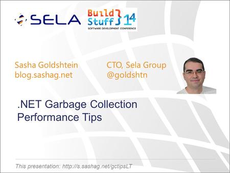 This presentation:  Sasha GoldshteinCTO, Sela Group Garbage Collection Performance Tips.