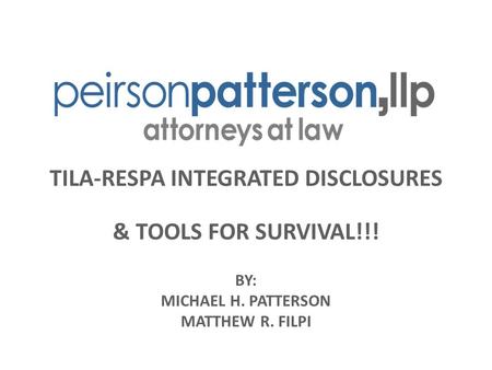 TILA-RESPA INTEGRATED DISCLOSURES & TOOLS FOR SURVIVAL. BY: MICHAEL H