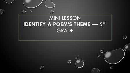 Mini lesson Identify a Poem’s Theme — 5th grade