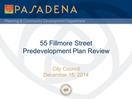 Planning & Community Development Department 55 Fillmore Street Predevelopment Plan Review City Council December 15, 2014.