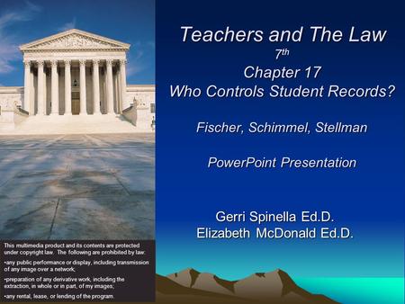 Teachers and The Law 7 th Chapter 17 Who Controls Student Records? Fischer, Schimmel, Stellman PowerPoint Presentation Gerri Spinella Ed.D. Elizabeth McDonald.