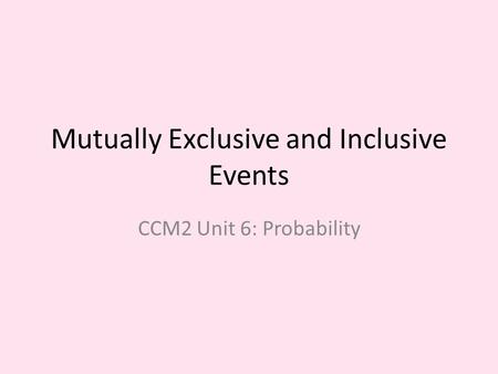 Mutually Exclusive and Inclusive Events