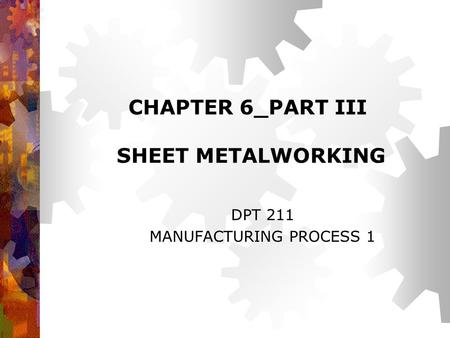 CHAPTER 6_PART III SHEET METALWORKING