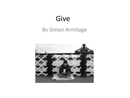 Give By Simon Armitage.