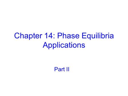 Chapter 14: Phase Equilibria Applications