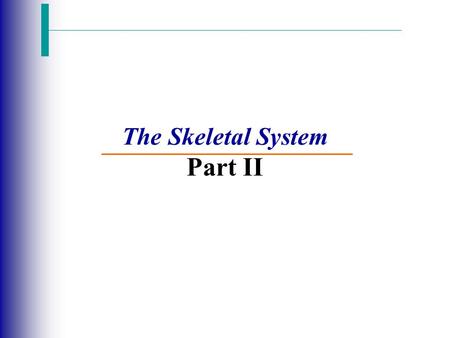 The Skeletal System Part II. Bone Development Slide 5.12 Copyright © 2003 Pearson Education, Inc. publishing as Benjamin Cummings  Osteogenesis (ossification)