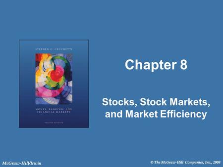 © The McGraw-Hill Companies, Inc., 2008 McGraw-Hill/Irwin Chapter 8 Stocks, Stock Markets, and Market Efficiency.