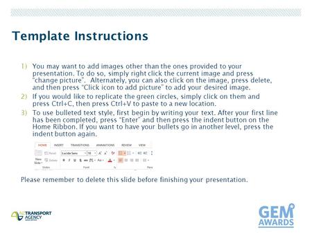 Template Instructions 1)You may want to add images other than the ones provided to your presentation. To do so, simply right click the current image and.