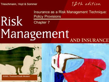 Insurance as a Risk Management Technique: Policy Provisions Chapter 7