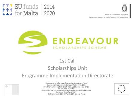 1st Call Scholarships Unit Programme Implementation Directorate European Union - European Structural and Investment Funds Operational Programme II – Cohesion.