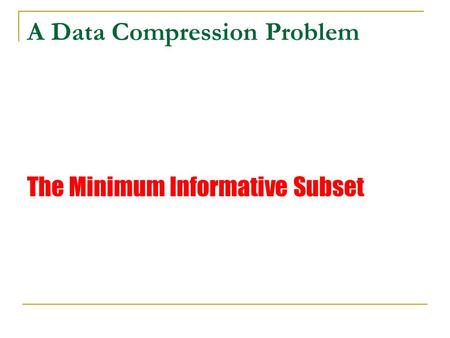 A Data Compression Problem The Minimum Informative Subset.