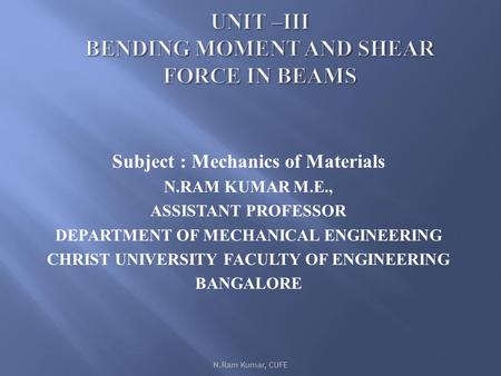 UNIT –III Bending Moment and Shear Force in Beams