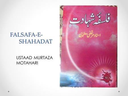 FALSAFA-E-		SHAHADAT USTAAD MURTAZA MOTAHARI.