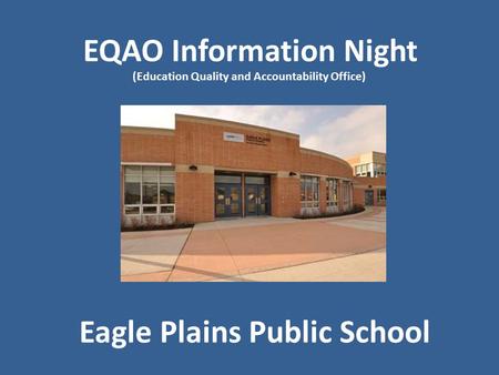 Eagle Plains Public School EQAO Information Night (Education Quality and Accountability Office)