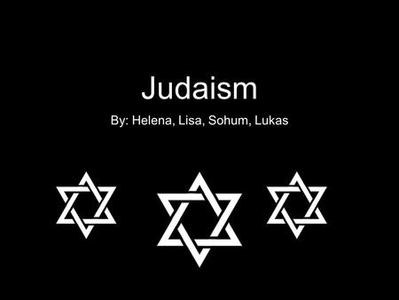 Judaism By: Helena, Lisa, Sohum, Lukas. Beginning and Spread Abraham is known as a founding father of Judaism (patriarch) - he was told by God to travel.