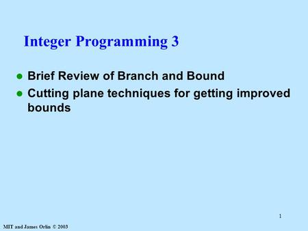 Integer Programming 3 Brief Review of Branch and Bound