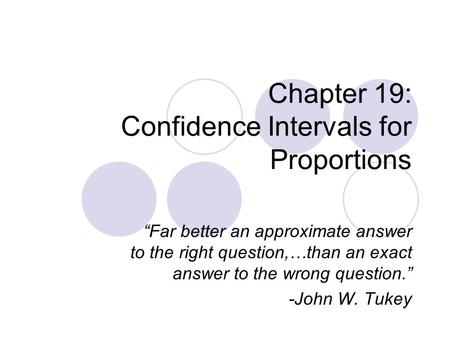 Chapter 19: Confidence Intervals for Proportions