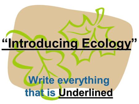 “Introducing Ecology” Write everything that is Underlined.