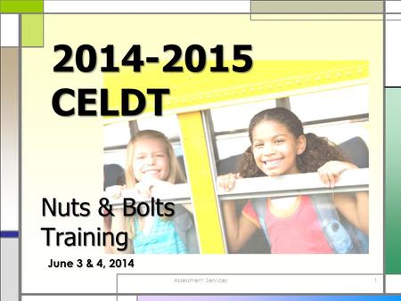 CELDT Nuts & Bolts Training June 3 & 4, 2014