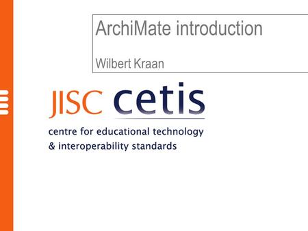 ArchiMate introduction Wilbert Kraan. Overview ArchiMate background  A little aside about Enterprise Architecture ArchiMate motivation- what it's meant.