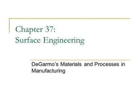 Chapter 37: Surface Engineering