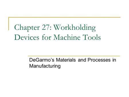 Chapter 27: Workholding Devices for Machine Tools