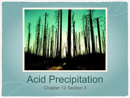 Acid Precipitation Chapter 12 Section 3.