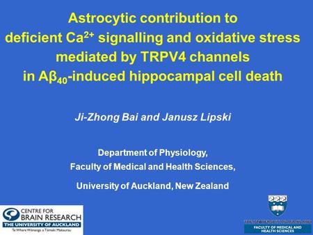 Astrocytic contribution to deficient Ca 2+ signalling and oxidative stress mediated by TRPV4 channels in Aβ 40 -induced hippocampal cell death Ji-Zhong.