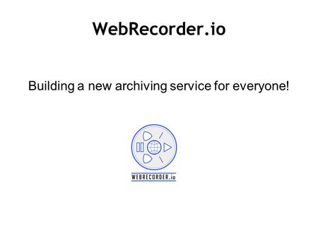 Building a new archiving service for everyone!