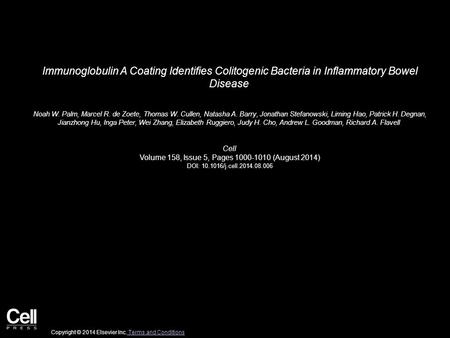 Immunoglobulin A Coating Identifies Colitogenic Bacteria in Inflammatory Bowel Disease Noah W. Palm, Marcel R. de Zoete, Thomas W. Cullen, Natasha A. Barry,