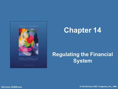 © The McGraw-Hill Companies, Inc., 2008 McGraw-Hill/Irwin Chapter 14 Regulating the Financial System.