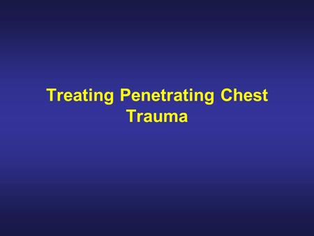 Treating Penetrating Chest Trauma