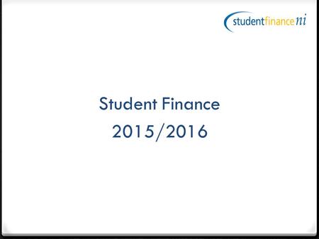 Student Finance 2015/2016. Contents Full-time Higher Education  Am I eligible?  What can I get?  Different types of funding How do I apply? What happens.