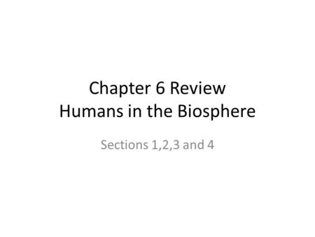 Chapter 6 Review Humans in the Biosphere